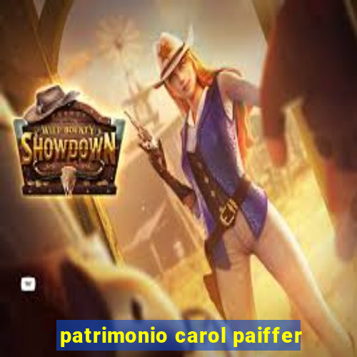 patrimonio carol paiffer